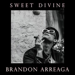 Sweet Divine x Brandon Arreaga