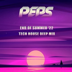 END OF SUMMER '22 TECH HOUSE DEEP MIX | PEPS