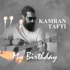 Kamran Tafti - My Birthday | کامران تفتی - تولدم