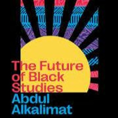 The Future Of Black Studies w/ Abdul Alkalimat