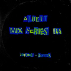 Albeit Mix Series 014 - Procrast-Kinetix