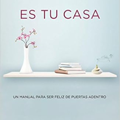 [FREE] EBOOK 💝 El paraíso es tu casa: Un manual para ser feliz de puertas adentro /