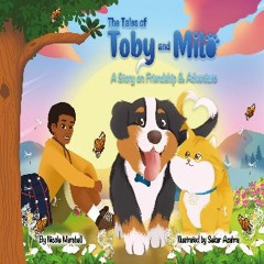 [ebook] read pdf ❤ The Tales of Toby and Milo: A Story on Friendship & Adventure Read Book