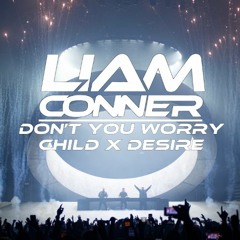 Don't You Worry Child X Desire (Liam Conner Mashup)