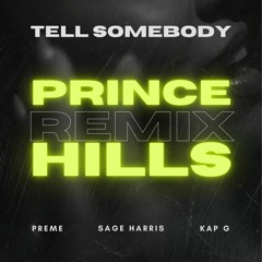 Tell Somebody Ft Preme & Kap G (Prince Hills Remix)