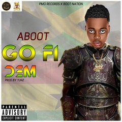 Aboot - Go Fi Dem [Prodby@Tunz]