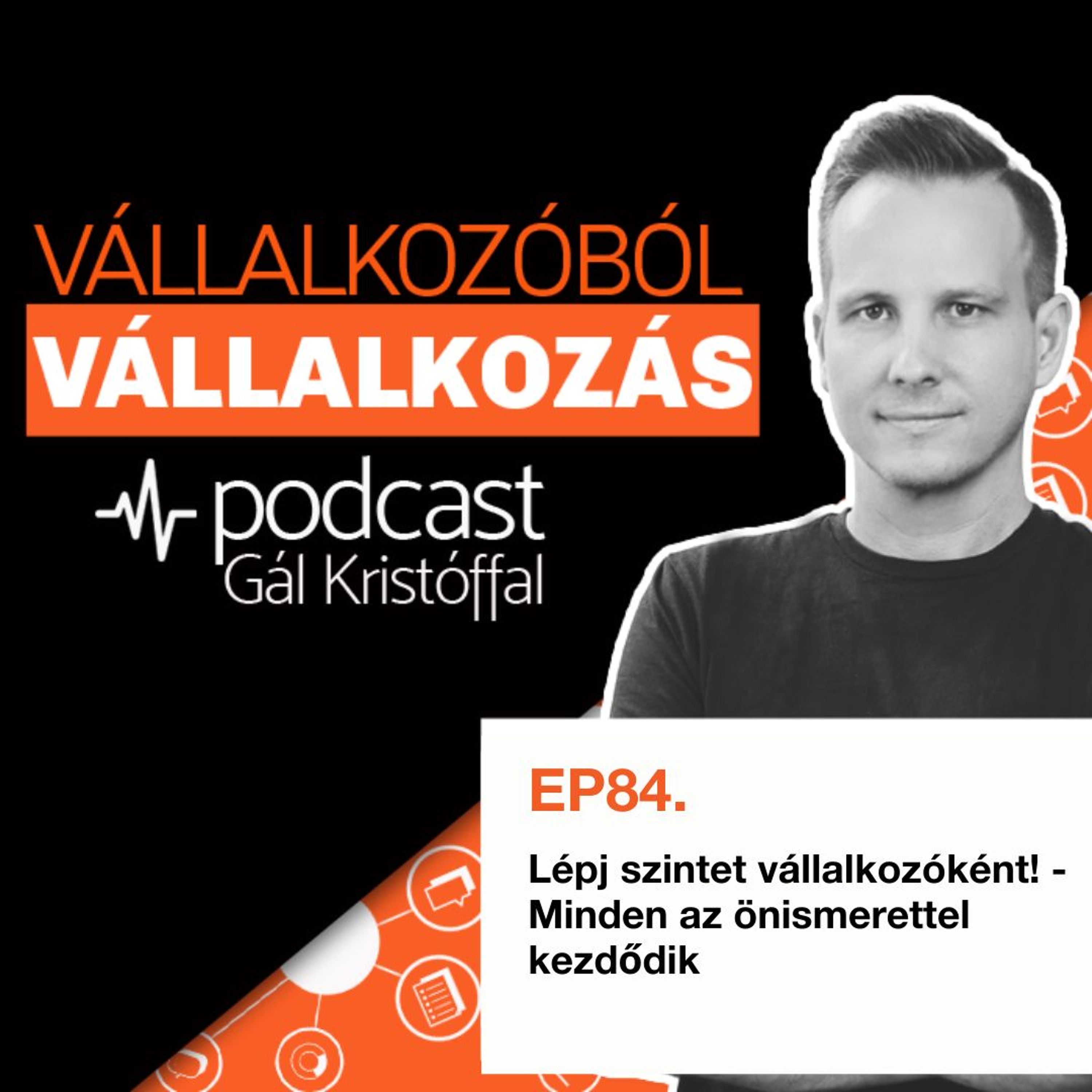 84. Lépj szintet vállalkozóként! - Minden az önismerettel kezdődik