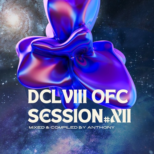 [DCLVIII OFC session] #XII mixed by Anthony