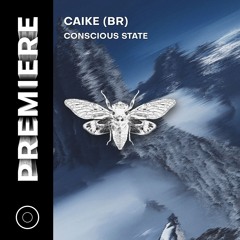 PREMIERE: Caike (BR) - Conscious State [Ciccada Records]