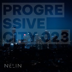 Progressive City Night | NELIN | Episode 023