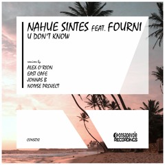 Nahue Sintes, Fourni - U Don't Know (Noiyse Project Remix) [Consapevole Recordings]