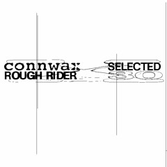 Connwax Selected #030 | Rough Rider