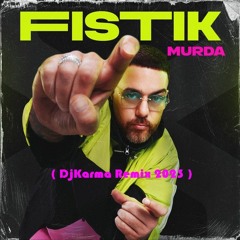 Murda Fistik ( DjKarma Remix 2023 )