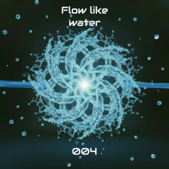 Flow Like Water - 004