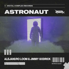 Alejandro Loom & Jimmy Godrick - Astronaut [OUT NOW]