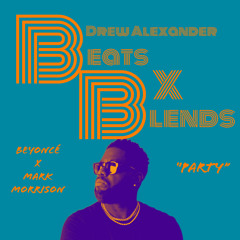 Beats x Blends: Beyoncé “Drew’s Party”