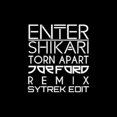 Enter Shikari - Torn Apart (Joe Ford Remix)(Sytrek Edit) [FREE DOWNLOAD]