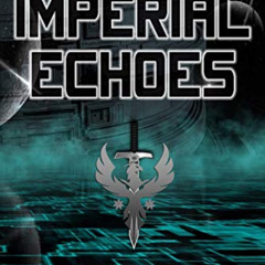 [GET] EPUB 📙 Imperial Echoes (Ashes of Empire Book 4) by  Eric Thomson PDF EBOOK EPU