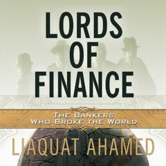 [GET] EPUB 📃 Lords of Finance: The Bankers Who Broke the World by  Liaquat Ahamed,St