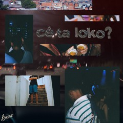 CÊ TA LOKO?