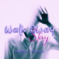 Walk Away (Stay) - Biellink & Manuel