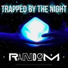 Random - Trapped by the Night