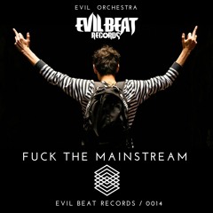 Fuck The Mainstream - Evil Orchestra
