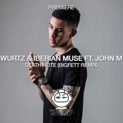 PREMIERE: Wurtz & Iberian Muse Feat. John M - Death Note (Bigfett Remix) [Be Free]