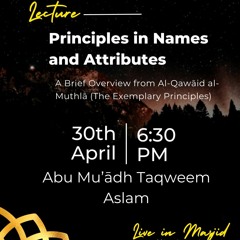 L01 - Principles in Names and Attributes of Allah - Ustādh Abu Muadh Taqweem