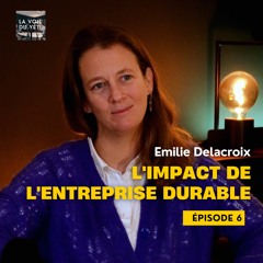 La Voie Du Yéti Avec Emilie Delacroix E6 I L'impact De L'entreprise Durable