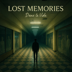 _LOST MEMORIES (Dans le Vide)_ (Remastered)