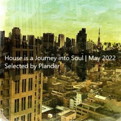 House is a Jouney into Soul | 2022 May