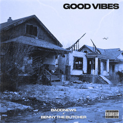 Good Vibes (feat. Benny The Butcher)