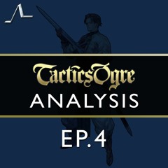 Justice and War | Tactics Ogre Analysis (Ep.4) | State of the Arc Podcast