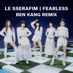 Le Sserafim (르세라핌) - Fearless (Ben Kang Remix)