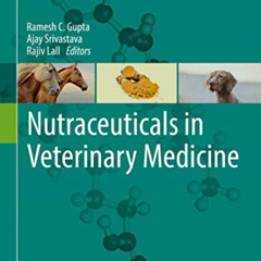 [DOWNLOAD] KINDLE 📰 Nutraceuticals in Veterinary Medicine by  Ramesh C. Gupta,Ajay S