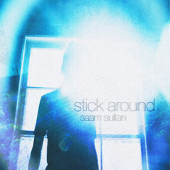 stick around