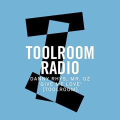 Danny Rhys, Mr. Oz - Give Me Love - Toolroom Radio Snippet