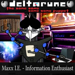 Maxx I.E. - Information Enthusiast - [Deltarune; The Same Same Same Same Puppet]