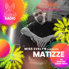 Miss Evelyn Presents Matizze At Mambo Radio Ibiza