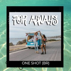 One Shot (Br) - For Aways