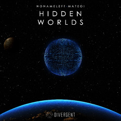 Premiere: NoNameLeft, Mateo - Hidden Worlds [Divergent]