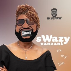 Episode 99: Swazy Vanzant