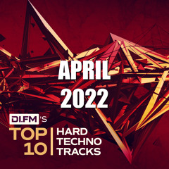 DI.FM Top 10 Hard Techno Tracks April 2022