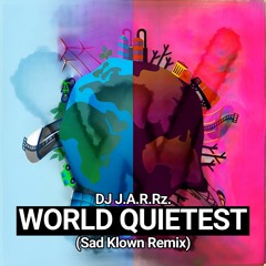 Dj J.A.R.Rz. - World Quietest (Sad Klown Remix)