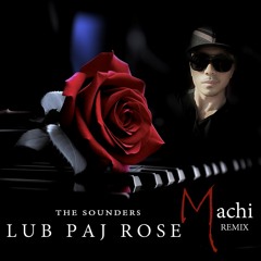 The Sounders - Lub Paj Rose (Machi Remix)
