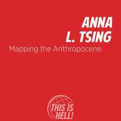 1259: Mapping the Anthropocene / Anna L. Tsing