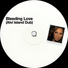 Bleeding Love (Alvi Island Dub)