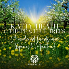 Katty Heath & The Peaceful Trees - Unexplored Landscape (Ganesh Mantra)