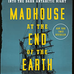 [Download] KINDLE 📦 Madhouse at the End of the Earth: The Belgica's Journey into the
